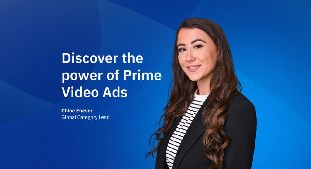 Chloe Primeo Video Ads A title picture of Discover the power of Prime Video ads article